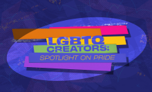 A multi-colored image with text that reads "LGBTQ Creators: Spotlight on Pride."